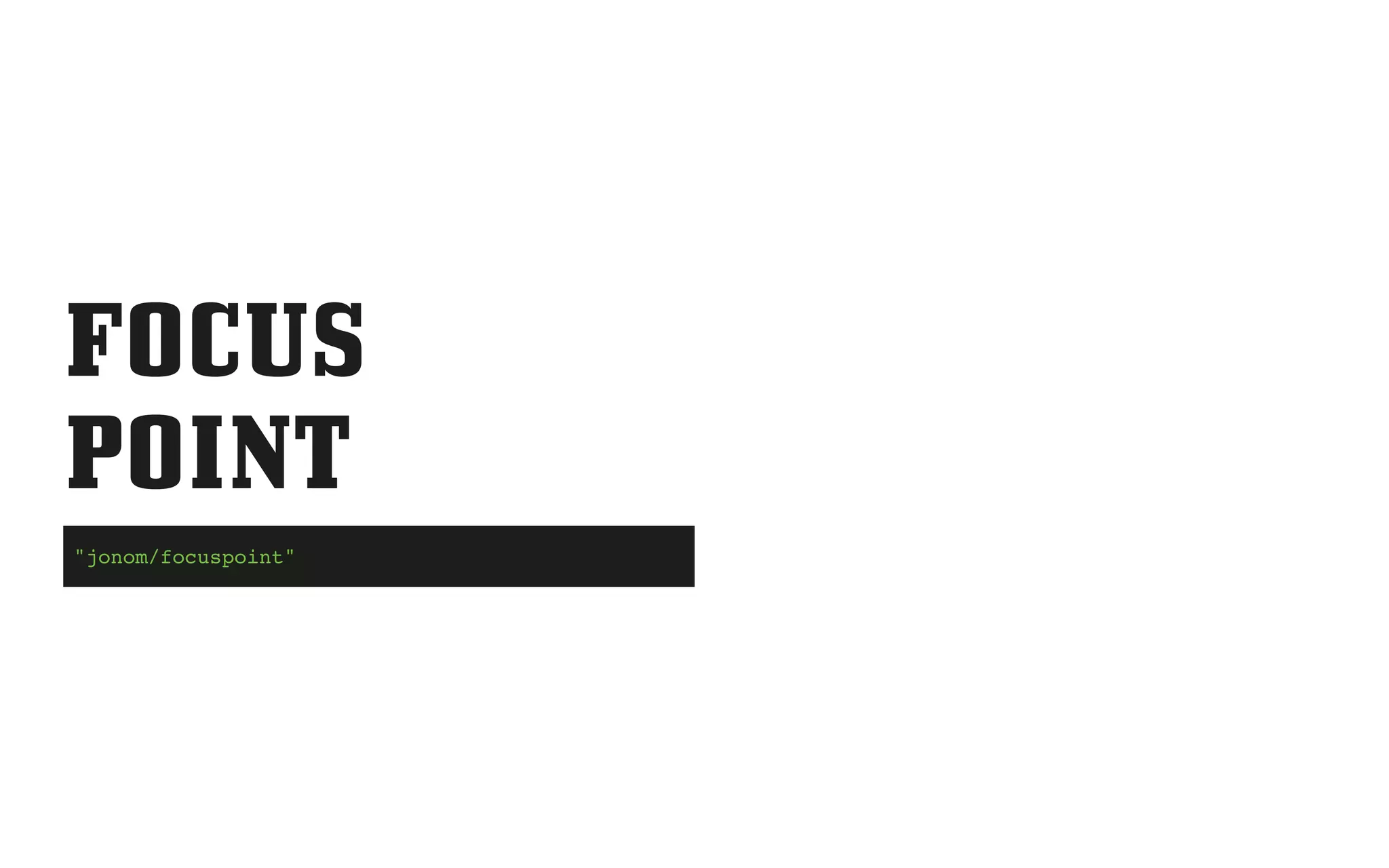 FOCUS
POINT
"jonom/focuspoint"
 