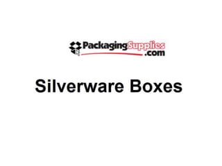 Silverware boxes