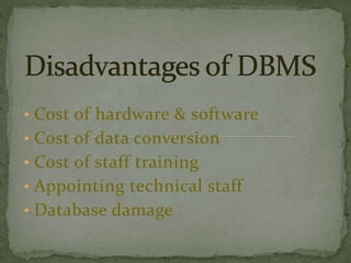 • Cost of hardware & software 
• Cost of data conversion 
• Cost of staff training 
• Appointing technical staff 
• Database damage 
 