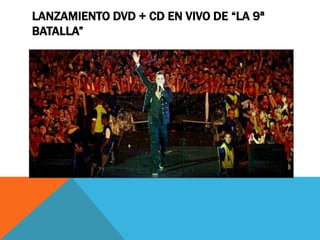 LANZAMIENTO DVD + CD EN VIVO DE “LA 9ª
BATALLA”

 