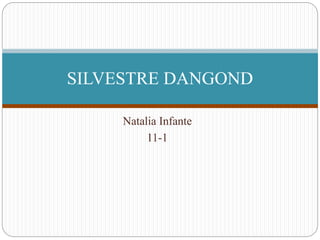 Natalia Infante
11-1
SILVESTRE DANGOND
 