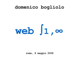 domenico bogliolo web   1 ,  roma, 8 maggio 2009 
