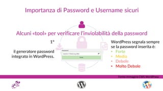 Importanza di Password e Username sicuri
Alcuni «tool» per verificare l’inviolabilità della password
1°
il generatore pass...