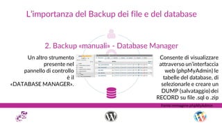 L’importanza del Backup dei file e del database
2. Backup «manuali» - Database Manager
Un altro strumento
presente nel
pan...