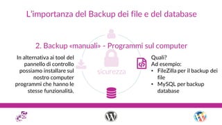 L’importanza del Backup dei file e del database
2. Backup «manuali» - Programmi sul computer
In alternativa ai tool del
pa...