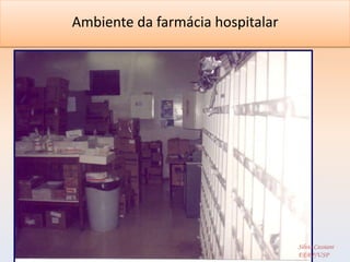 Ambiente da farmácia hospitalar




                                  Silvia Cassiani
                                  EERP/USP
 