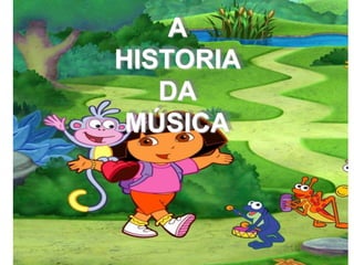 A
HISTORIA
DA
MÚSICA
 