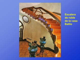 Escalera
de roble
de la casa
Batllo
 