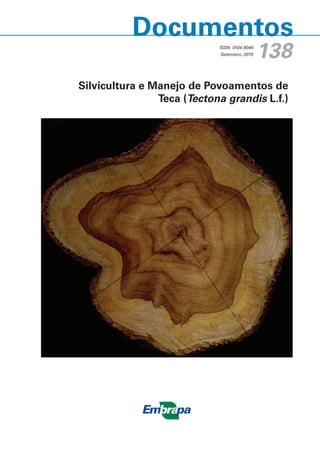 Documentos
138
ISSN 0104-9046
	 Setembro, 2015
Silvicultura e Manejo de Povoamentos de
Teca (Tectona grandis L.f.)
 