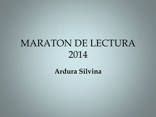 MARATON DE LECTURA
2014
Ardura Silvina
 