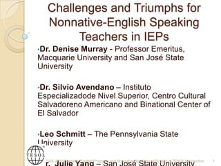 Challenges and Triumphs for Nonnative-English Speaking Teachers in IEPs ,[object Object]