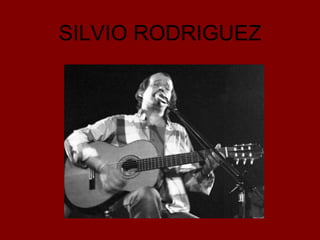 SILVIO RODRIGUEZ 