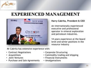 STRATEGIC PARTNERSHIPSino Minerals Corporation & Beijing Donia ResourcesSMC is a Canadian corporation majority-owned by Chinese shareholders, including Beijing Donia Resources Co. (Donia)Donia is a Chinese state controlled entity whose mandate includes exploring for base & precious metal resources Worldwide. Donia has a staff of over 200 people with 60% with various technical backgrounds, including 10 people with PH.D degrees and 60 people with medium or senior technical titles. 8