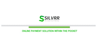 ONLINE PAYMENT SOLUTION WITHIN THE POCKET
 