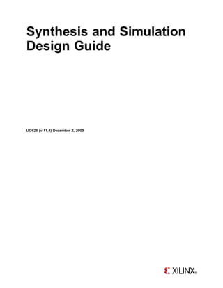 Synthesis and Simulation
Design Guide




UG626 (v 11.4) December 2, 2009
 