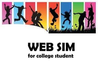 WEB SIM 
for college student 
 