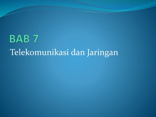 Telekomunikasi dan Jaringan
 