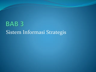 Sistem Informasi Strategis
 