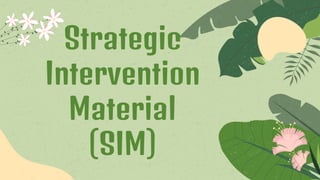 Strategic
Intervention
Material
(SIM)
 