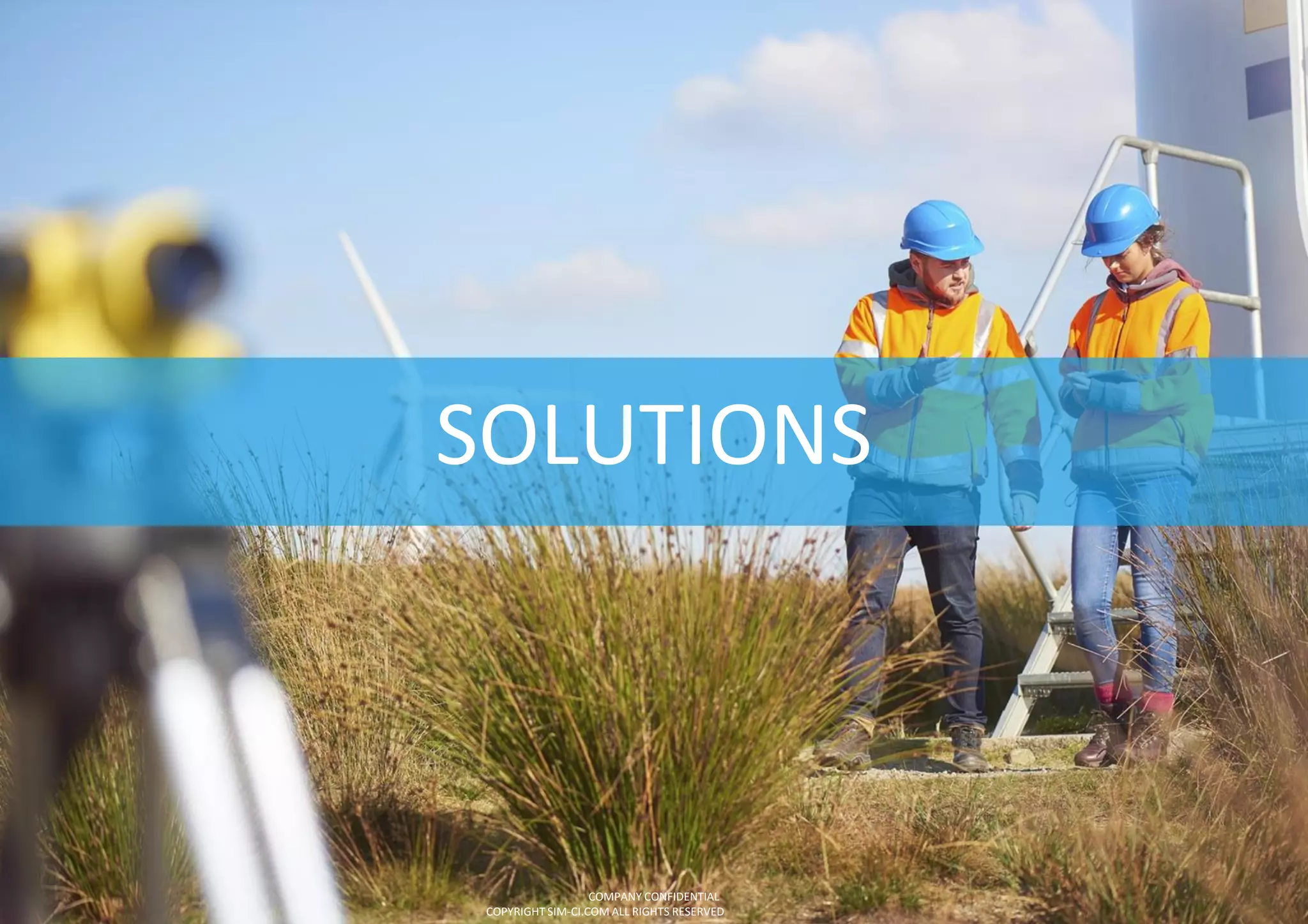 SOLUTIONS
COMPANY CONFIDENTIAL
COPYRIGHT SIM-CI.COM ALL RIGHTS RESERVED
 
