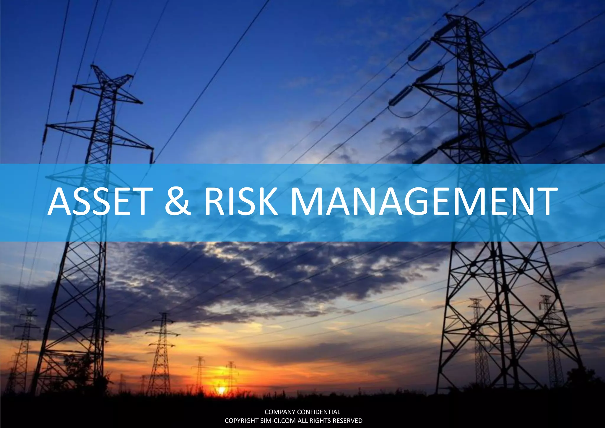 ASSET & RISK MANAGEMENT
COMPANY CONFIDENTIAL
COPYRIGHT SIM-CI.COM ALL RIGHTS RESERVED
 