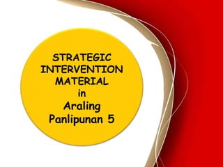STRATEGIC
INTERVENTION
MATERIAL
in
Araling
Panlipunan 5
 