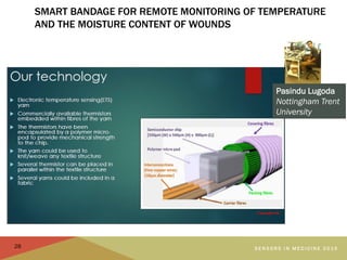 SMART BANDAGE FOR REMOTE MONITORING OF TEMPERATURE
AND THE MOISTURE CONTENT OF WOUNDS
S E N S O R S I N M E D I C I N E 2 ...
