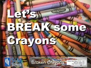 Let’s  BREAK some Crayons 