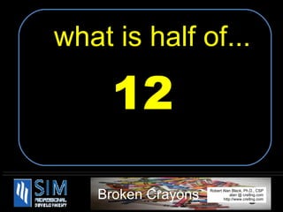 what is half of... 12 