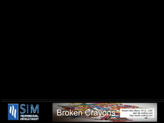   8.  Been there, done that. Use experience as a weapon   9.  Keep your eyes closed... your mind too 10. Assume there is no problem 11. Underestimate your customers 12. Be a mentor, give sound advice to people who for you 13. Be suspicious of the "creatives" 14. When all else fails, act like a grown-up 