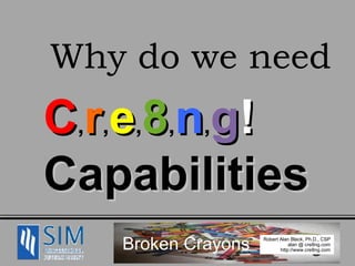 C , r , e , 8 , n , g !   Capabilities   Why do we need 