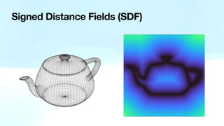 Signed Distance Fields (SDF)
 