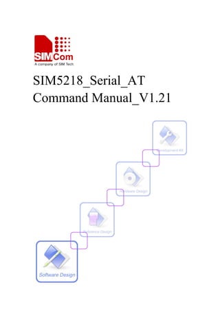 SIM5218_Serial_AT
Command Manual_V1.21

 
