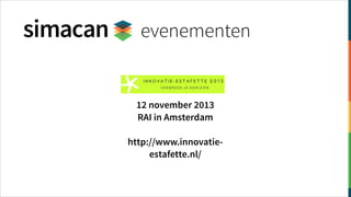 evenementen

12 november 2013
RAI in Amsterdam
!

http://www.innovatieestafette.nl/

 