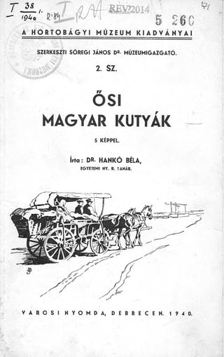 Dr. Hankó Béla: Ősi magyar kutyák. / DEBRECEN, 1940.;