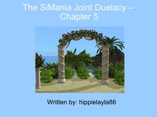 The SiMania Joint Duelacy –  Chapter 5 ,[object Object]