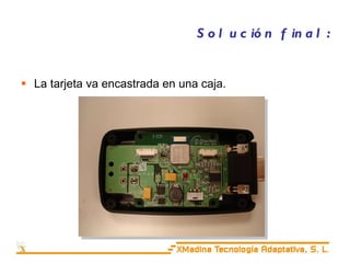 Solución final: La tarjeta va encastrada en una caja. 