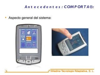 Aspecto general del sistema: Antecedentes: COMPORTA®: 