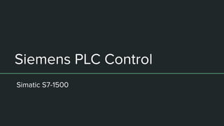 Siemens PLC Control
Simatic S7-1500
 