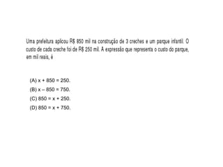 (A) x + 850 = 250.
(B) x – 850 = 750.
(C) 850 = x + 250.
(D) 850 = x + 750.
 