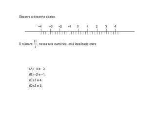 (A) –4 e –3.
(B) –2 e –1.
(C) 3 e 4.
(D) 2 e 3.
 