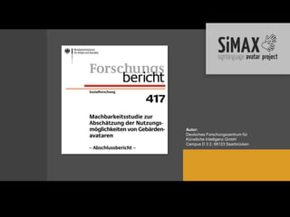 Autor:
                                             Deutsches Forschungszentrum für
                                             Künstliche Intelligenz GmbH
                                             Campus D 3 2, 66123 Saarbrücken




Autor:
Deutsches Forschungszentrum für Künstliche
Intelligenz GmbH
Campus D 3 2, 66123 Saarbrücken
 