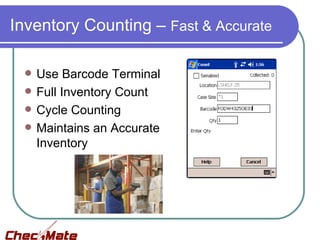 Inventory Counting – Fast & Accurate

    Use Barcode Terminal
    Full Inventory Count
    Cycle Counting
    Maintains an Accurate
     Inventory
 