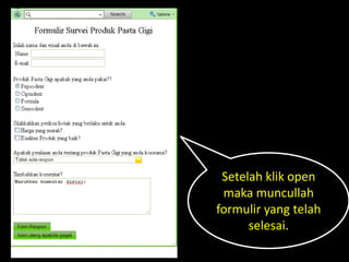 Setelah klik open
 maka muncullah
formulir yang telah
      selesai.
 