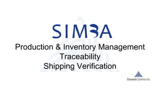 Production & Inventory Management
Traceability
Shipping Verification
 