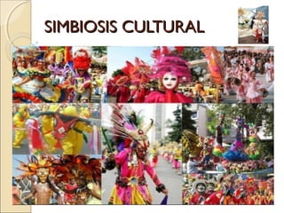 SIMBIOSIS CULTURALSIMBIOSIS CULTURAL
 