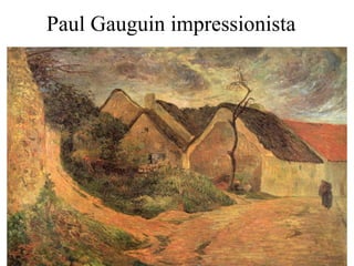 Paul Gauguin impressionista  