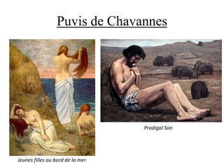 Puvis de Chavannes
Prodigal Son
Jeunes filles au bord de la mer
 