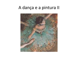 A dança e a pintura II

 