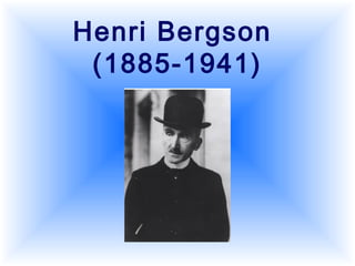 Henri Bergson
(1885-1941)
 